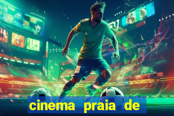 cinema praia de belas shopping